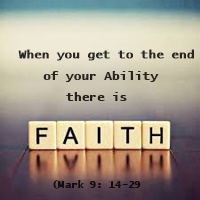 When You Get To The End Of Your Ability, There Is Faith