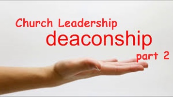 Church Leadership Part 2 – Deaconship