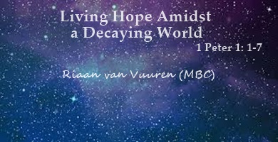 Living Hope Amidst A Decaying World