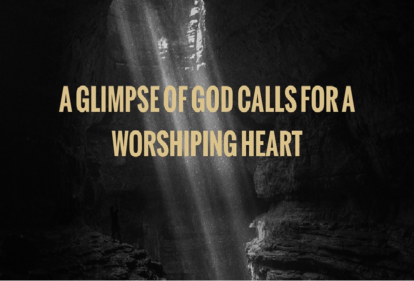 A Glimpse of God Calls for a Worshiping Heart