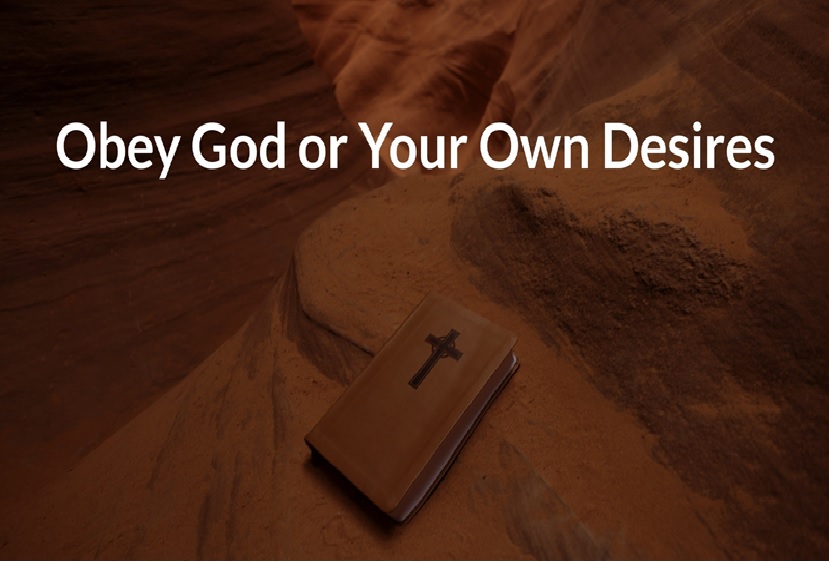 Obey God or Your Own Desires