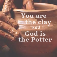 You Are the Clay and God is the Potter