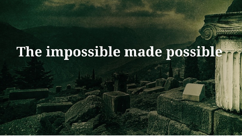 The Impossible Made Possible