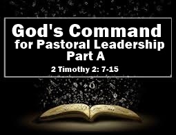 God’s Command for Pastoral leadership – Part A