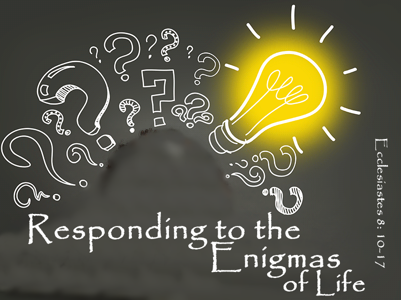 Responding To The Enigmas Of Life