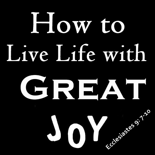 How to Live Life With Great Joy