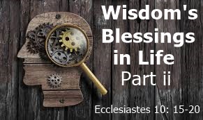 Wisdom’s Blessings in Life – Part ii