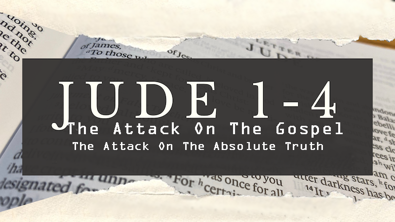 The Attack On The Gospel, The Attack On The Absolute Truth