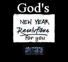 God’s New Year Resolutions For You