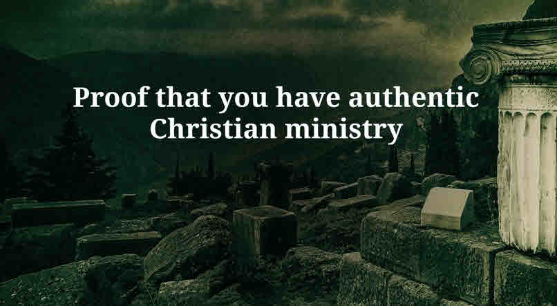 Proof That You Have Authentic Christian Ministry