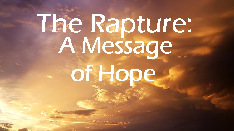 The Rapture – A Message of Hope