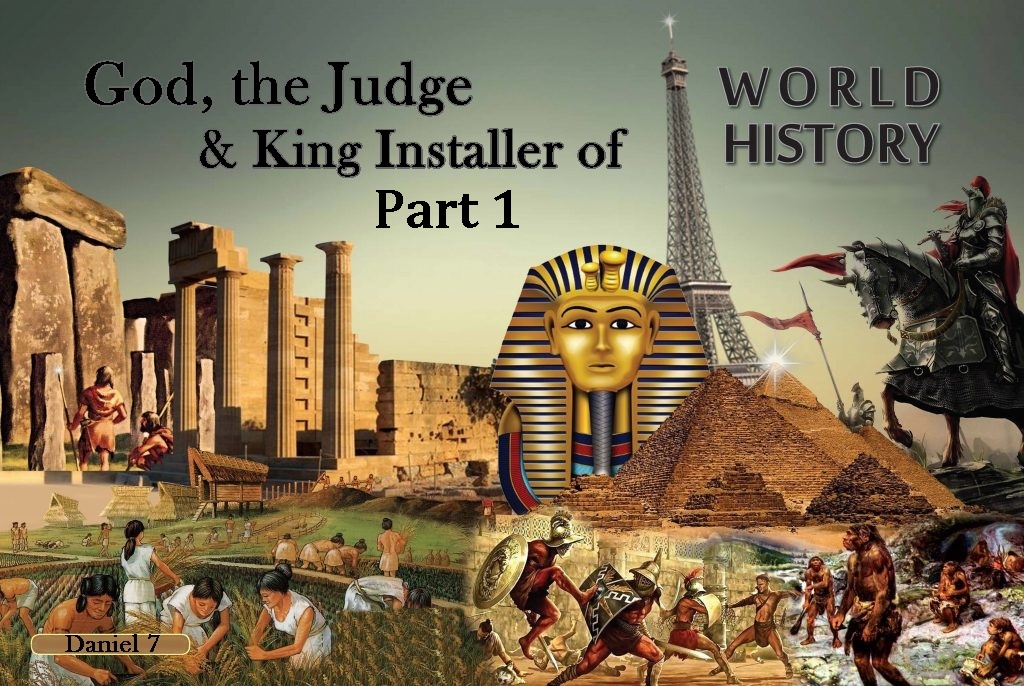 God, the Judge & King Installer of World History – Part 1