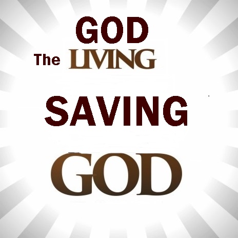 God: The Living, Saving God