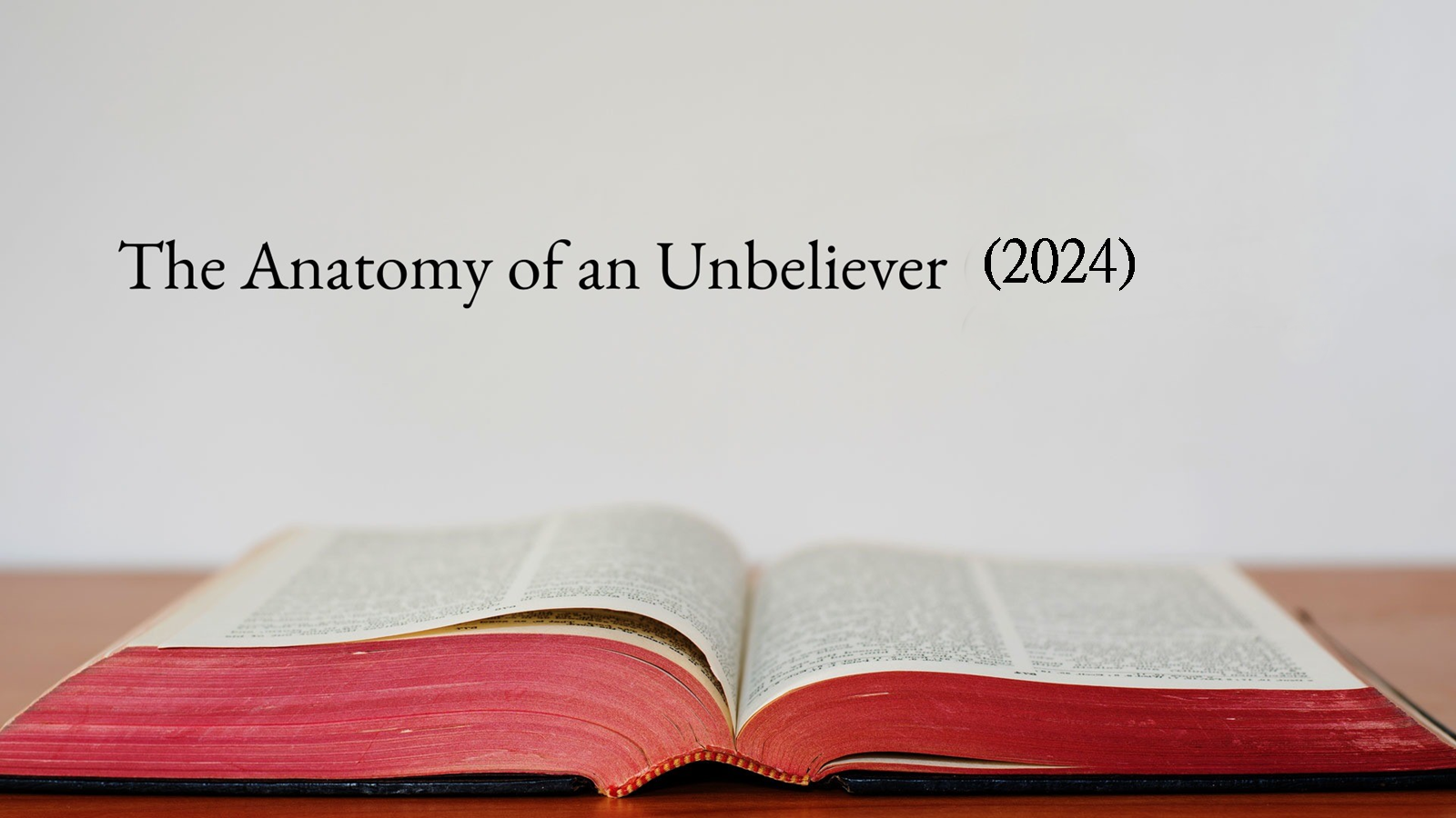 The Anatomy of an Unbeliever 2024