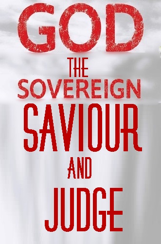 God the Sovereign Saviour & Judge