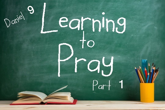 Learning to Pray – Part 1