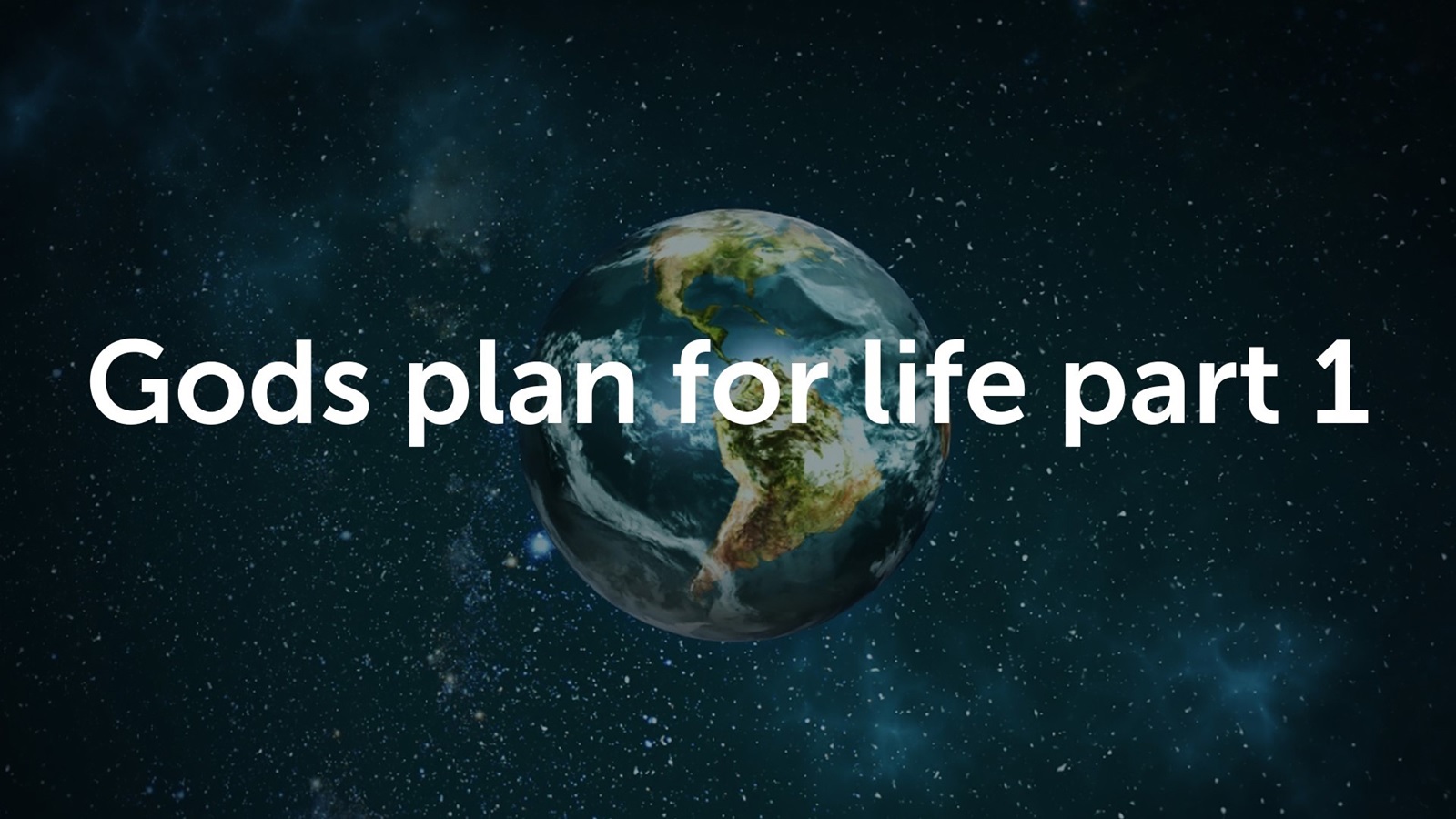 God’s Plan for Life – Part 1